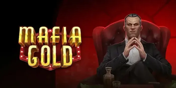 Mafia Gold - Rasakan Sensasi Menjadi Bos Mafia Dalam Permainan Slot